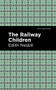 The Railway Children by Edith Nesbit, Mint Editions, 9781513219981