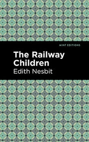 The Railway Children - 9781513267548 by Edith Nesbit, Mint Editions