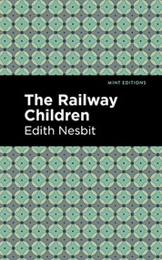 The Railway Children - 9781513267548 by Edith Nesbit, Mint Editions, 9781513267548