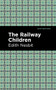 The Railway Children - 9781513267548 by Edith Nesbit, Mint Editions, 9781513267548