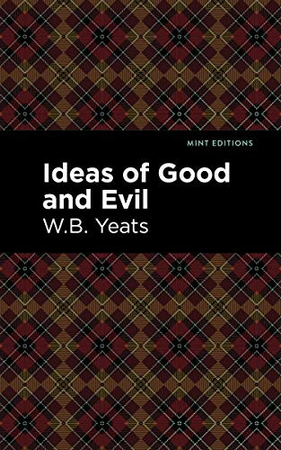 Ideas of Good and Evil by William Butler Yeats, Mint Editions, 9781513220260
