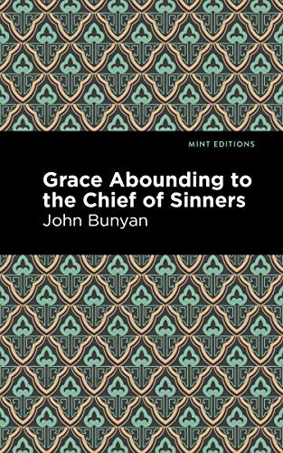 Grace Abounding to the Chief of Sinners by John Bunyan, Mint Editions, 9781513268736