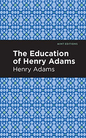 The Education of Henry Adams - 9781513267678 by Henry Adams, Mint Editions