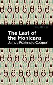 The Last of the Mohicans - 9781513266152 by James Fenimore Cooper, Mint Editions