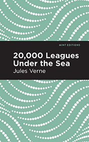 Twenty Thousand Leagues Under the Sea - 9781513221007 by Jules Verne, Mint Editions