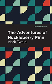 The Adventures of Huckleberry Finn - 9781513221069 by Mark Twain, Mint Editions