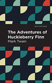 The Adventures of Huckleberry Finn - 9781513221069 by Mark Twain, Mint Editions, 9781513221069