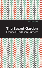The Secret Garden - 9781513221113 by Frances Hodgson Burnett, Mint Editions, 9781513221113