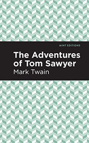 The Adventures of Tom Sawyer - 9781513221182 by Mark Twain, Mint Editions, 9781513221182