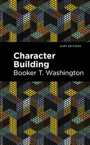Character Building by Booker T. Washington, Mint Editions, 9781513271132