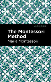 The Montessori Method - 9781513134512 by Maria Montessori, Mint Editions
