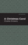 A Christmas Carol - 9781513263212 by Charles Dickens, Mint Editions, 9781513263212