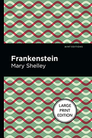Frankenstein (Large Print Edition) by Mary Shelley, Mint Editions, 9781513137391