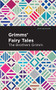 Grimms Fairy Tales by The Brothers Grimm, Wilhelm Carl Grimm, Mint Editions, 9781513221304