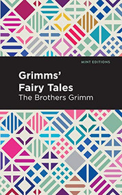 Grimms Fairy Tales - 9781513263571 by The Brothers Grimm, Wilhelm Carl Grimm, Mint Editions