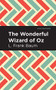 The Wonderful Wizard of Oz - 9781513263588 by L. Frank Baum, Mint Editions