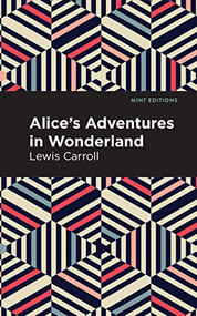 Alice's Adventures in Wonderland - 9781513263595 by Lewis Carroll, Mint Editions