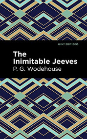 The Inimitable Jeeves - 9781513219714 by P. G. Wodehouse, Mint Editions, 9781513219714