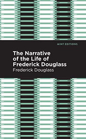 Narrative of the Life of Frederick Douglass - 9781513133560 by Frederick Douglass, Mint Editions, 9781513133560