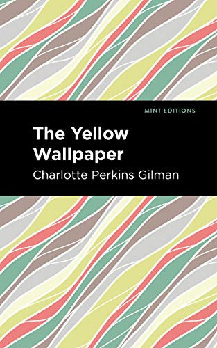 The Yellow Wallpaper by Charlotte Perkins Gilman, Mint Editions, 9781513264585