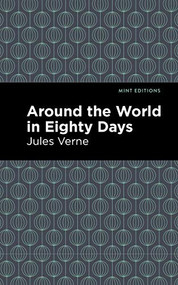 Around the World in 80 Days - 9781513221199 by Jules Verne, Mint Editions
