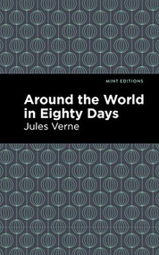 Around the World in 80 Days - 9781513221199 by Jules Verne, Mint Editions, 9781513221199