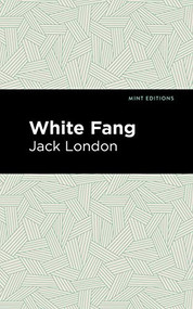 White Fang by Jack London, Mint Editions, 9781513264974
