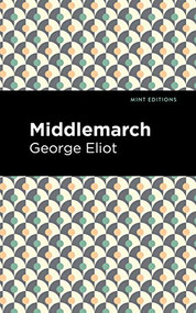 Middlemarch by George Eliot, Mint Editions, 9781513265964