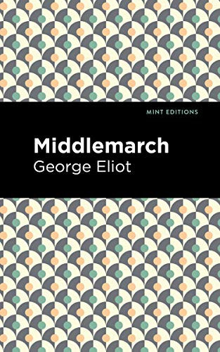 Middlemarch by George Eliot, Mint Editions, 9781513265964