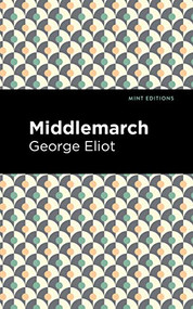 Middlemarch - 9781513220741 by George Eliot, Mint Editions, 9781513220741