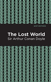 The Lost World - 9781513266053 by Sir Arthur Conan Doyle, Mint Editions, 9781513266053