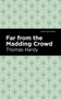Far From the Madding Crowd by Thomas Hardy, Mint Editions, 9781513266091