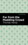 Far From the Madding Crowd by Thomas Hardy, Mint Editions, 9781513266091