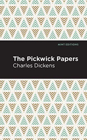 The Pickwick Papers - 9781513266114 by Charles Dickens, Mint Editions