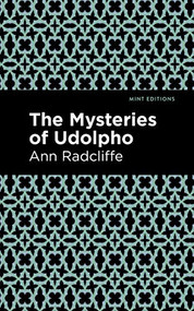 The Mysteries of Udolpho by Ann Radcliffe, Mint Editions, 9781513220765