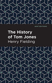 The History of Tom Jones by Henry Fielding, Mint Editions, 9781513266213