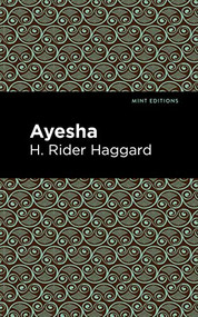 Ayesha by H. Rider Haggard, Mint Editions, 9781513219196