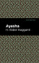 Ayesha by H. Rider Haggard, Mint Editions, 9781513219196