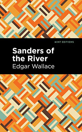 Sanders of the River by Edgar Wallace, Mint Editions, 9781513219974