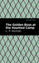 The Golden Boys at the Haunted Camp - 9781513220178 by L. P. Wyman, Mint Editions, 9781513220178