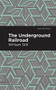 The Underground Railroad - 9781513266503 by William Still, Mint Editions