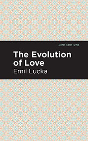 The Evolution of Love by Emil Lucka, Mint Editions, 9781513266527