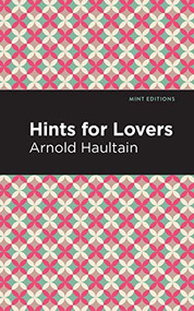 Hints for Lovers by Arnold Haultain, Mint Editions, 9781513266541