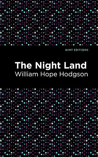 The Night Land - 9781513266589 by William Hope Hodgson, Mint Editions, 9781513266589
