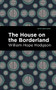The House on the Borderland - 9781513220383 by William Hope Hodgson, Mint Editions, 9781513220383