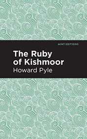The Ruby of Kishmoor by Howard Pyle, Mint Editions, 9781513266657