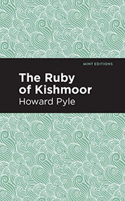 The Ruby of Kishmoor by Howard Pyle, Mint Editions, 9781513266657