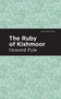 The Ruby of Kishmoor by Howard Pyle, Mint Editions, 9781513266657