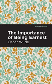 The Importance of Being Earnest - 9781513266701 by Oscar Wilde, Mint Editions, 9781513266701