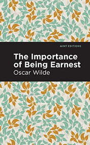 The Importance of Being Earnest - 9781513266701 by Oscar Wilde, Mint Editions